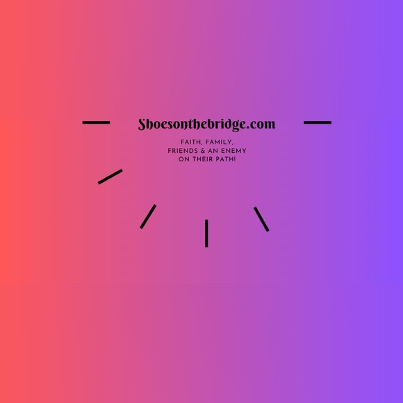 Romance, Faith Family & Friends and the Enemy on Their Path Shoesonthebridge.com - Picture 3 of 6